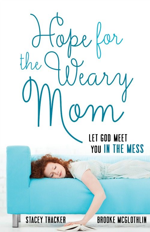 The NEW Hope for the Weary Mom: Let God Meet You in The Mess cover! Releasing from Harvest House Feb 2015.