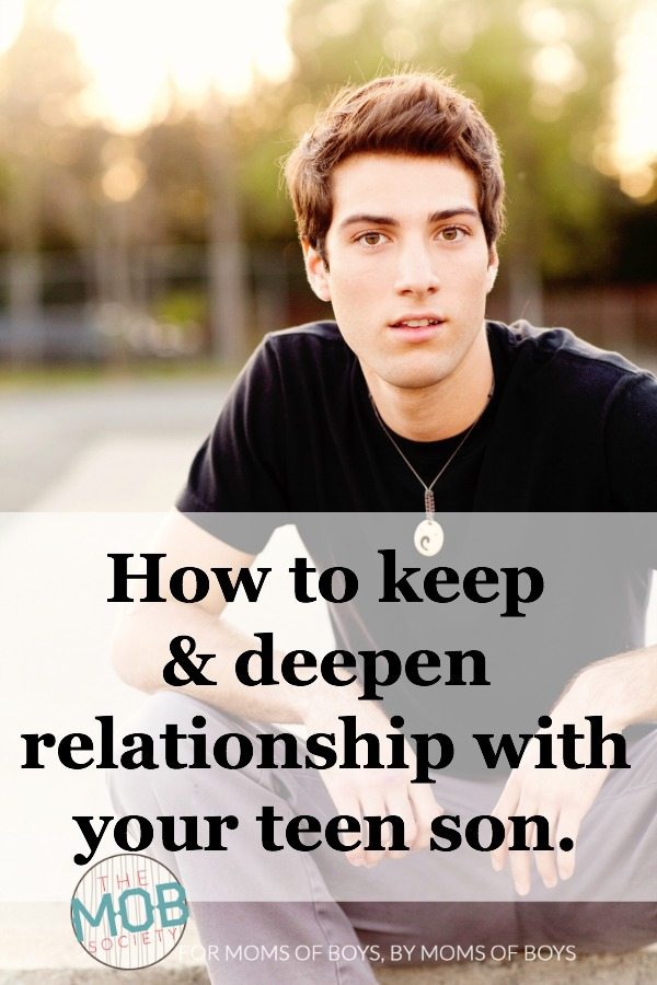 how to keep and deepen relationship with your teen son