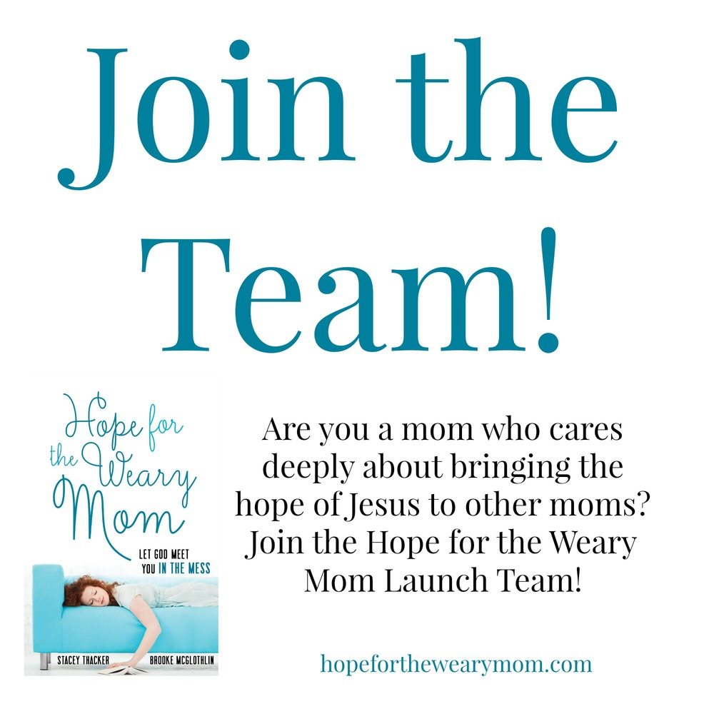 Are you a mom who cares deeply about sharing the hope of Jesus with other moms? Join Stacey Thacker and Brooke McGlothlin on the Hope for the Weary Mom launch team! Click the link for details!