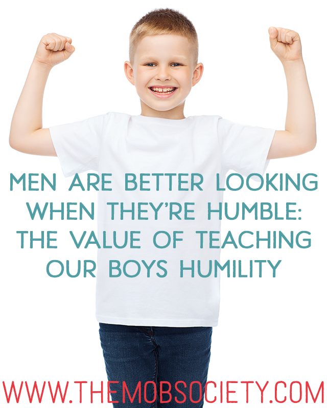 Men Are Better Looking When They're Humble: The Value of Teaching Our Boys Humility via The MOB Society