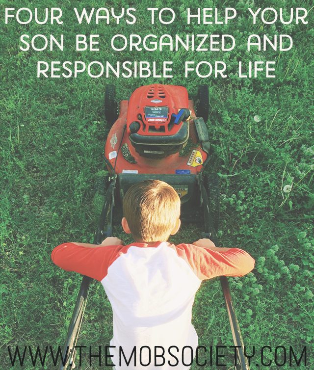 Four Ways to Help Your Son Be Organized and Responsible for Life! via The MOB Society