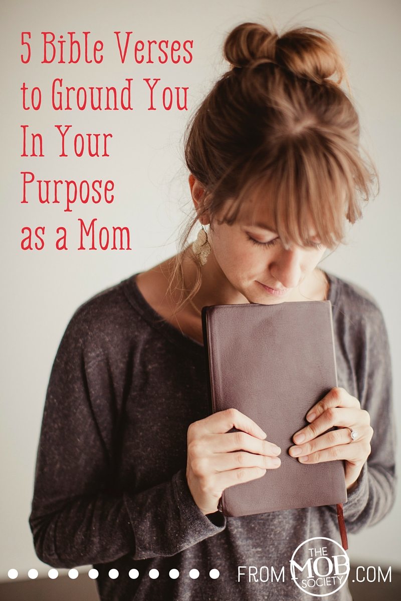 5 Bible Verses to Ground You In Your Purpose as a Mom