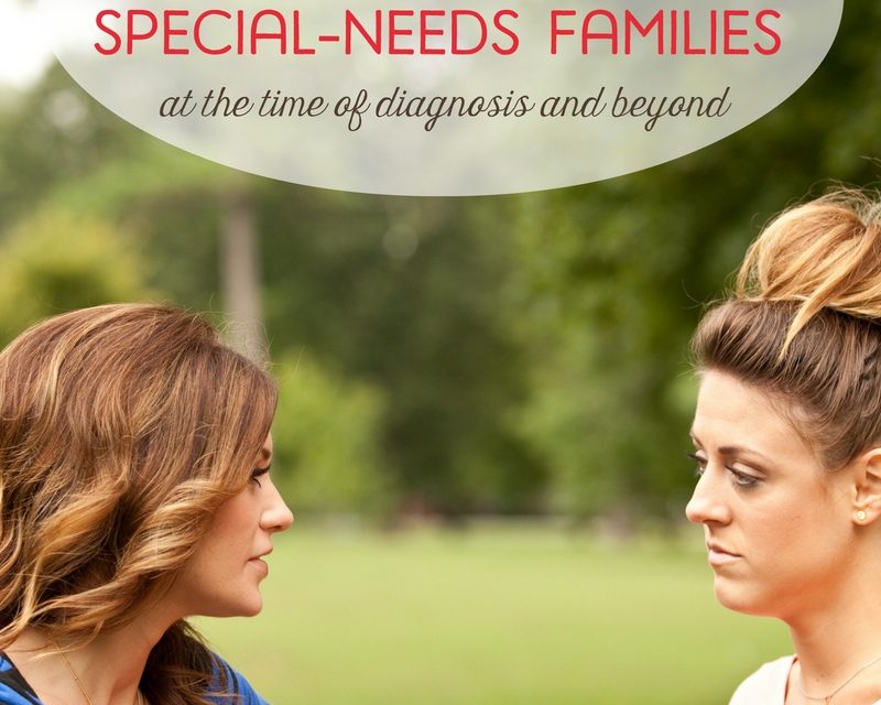 How to Be There for Special-Needs Families (at the time of diagnosis and beyond)