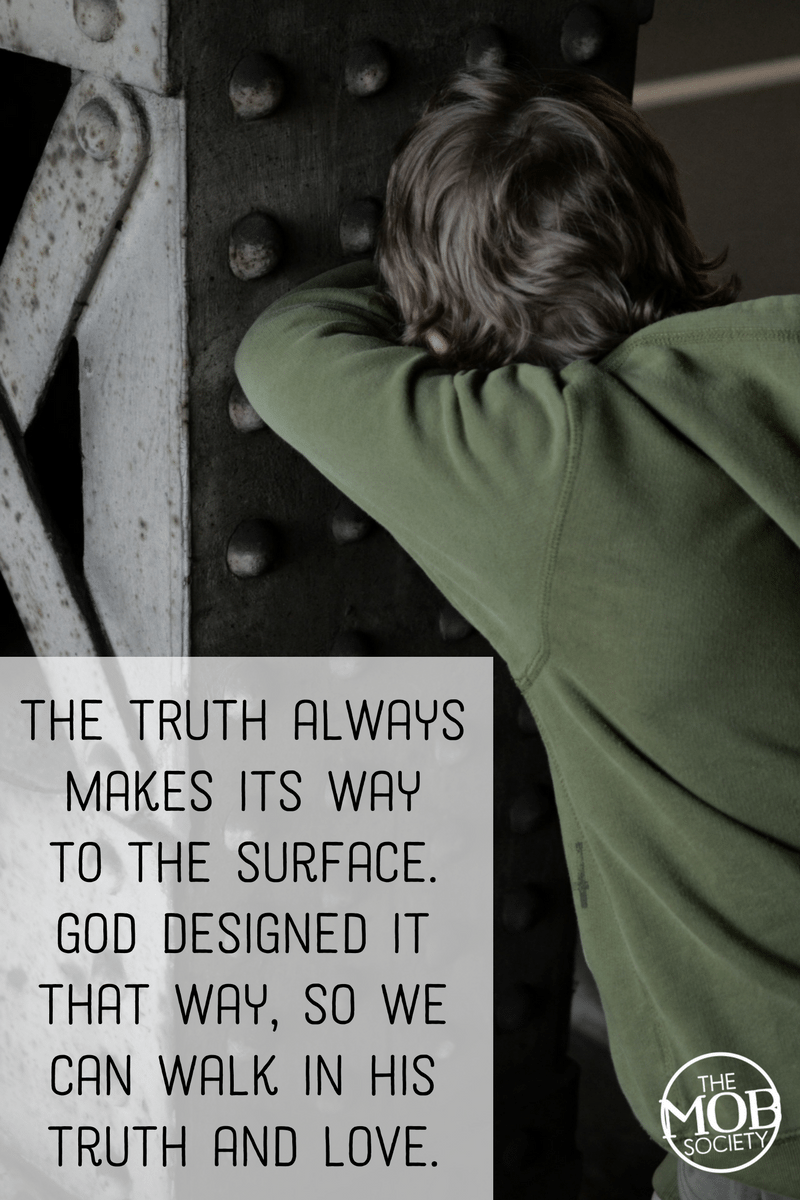 the-truth-always-makes-its-way-to-the-surface-god-designed-it-that-way-so-we-can-walk-in-his-truth-and-love