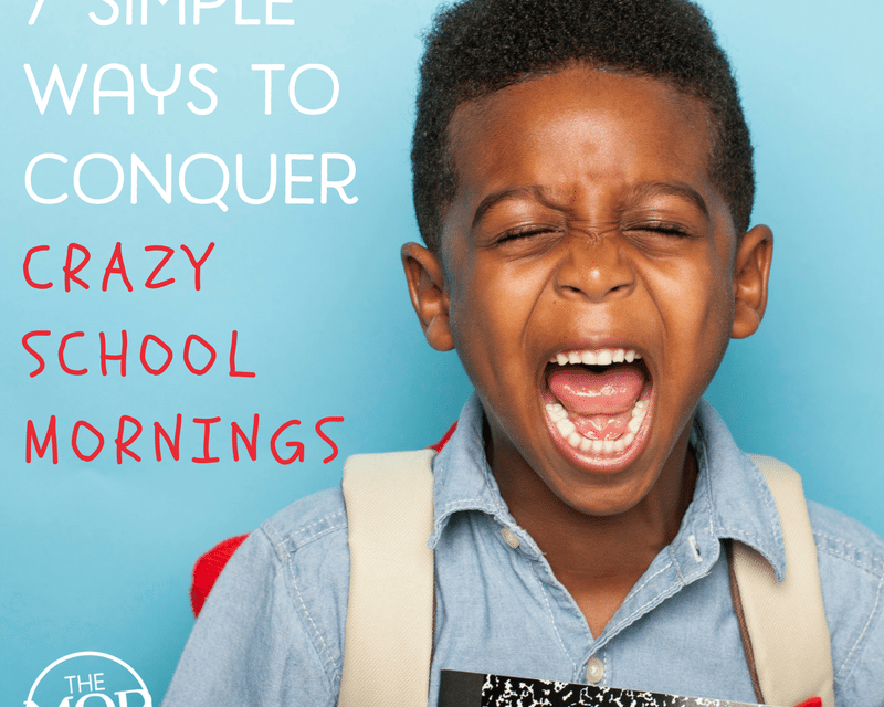 7 Simple Ways to Conquer Crazy School Mornings