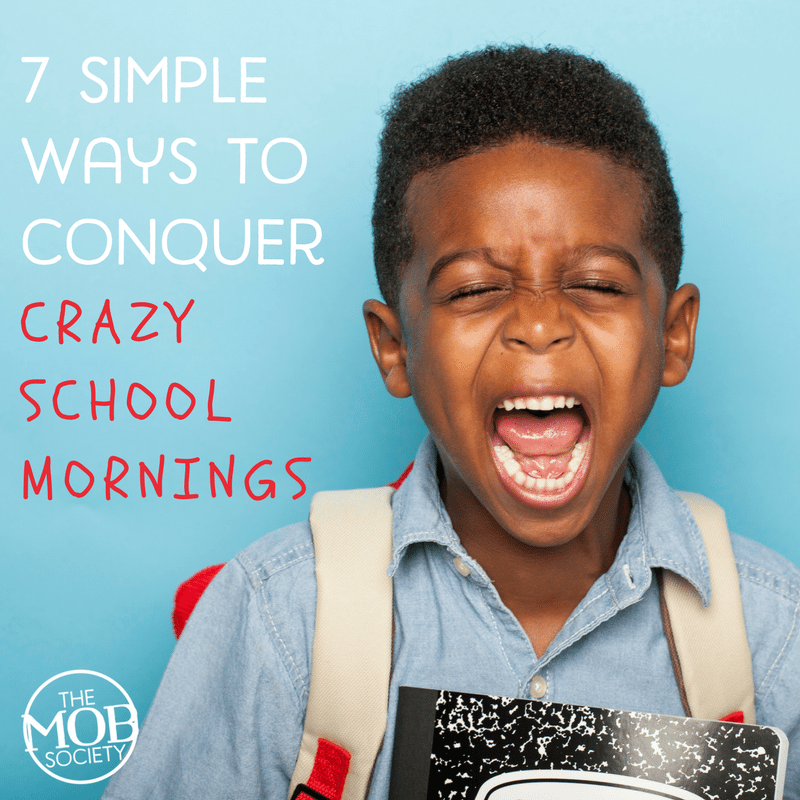 7 Simple Ways to Conquer Crazy School Mornings - The MOB Society