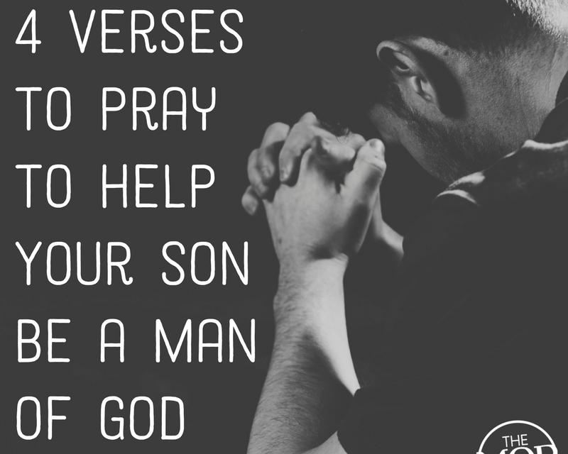 4 Verses to Pray to Help Your Son Be a Man of God