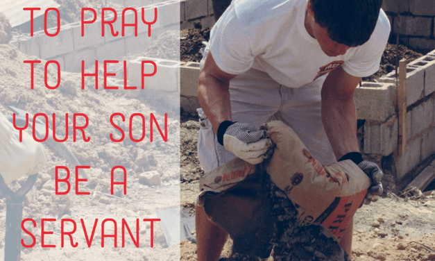 4 Verses to Pray to Help Your Son be a Servant Leader