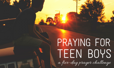 Join the New 5-Day Praying for TEEN Boys Prayer Challenge!