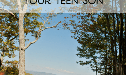 Get Away from Home to Connect with Your Teen Son