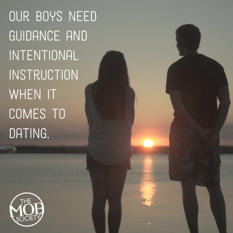 Our boys need guidance and intentional instruction when it comes to dating. - The MOB Society