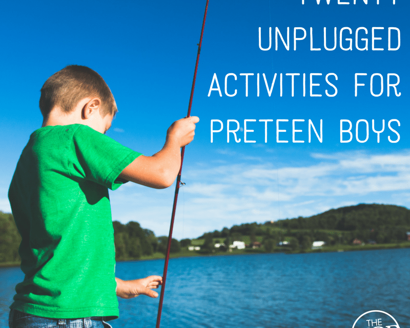 Twenty Unplugged Activities for Preteen Boys