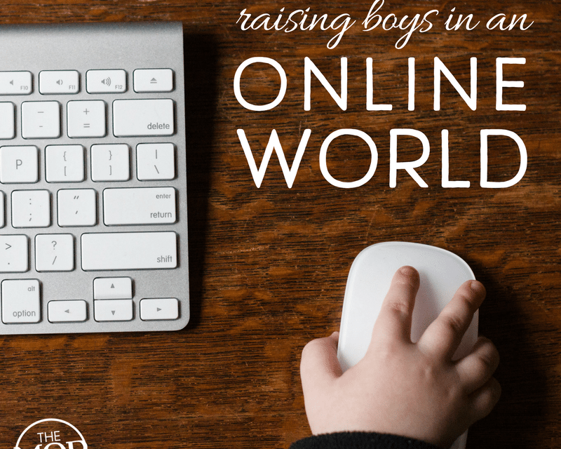 Wisdom for Raising Boys in an Online World