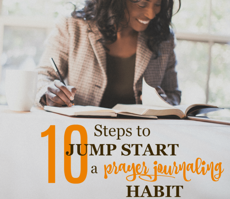 10 Steps to Jump Start a Prayer Journaling Habit