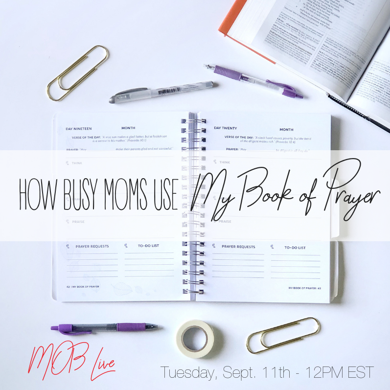 [MOB LIVE!] Episode #39: 8 Ways Busy Moms Can Use My Book of Prayer