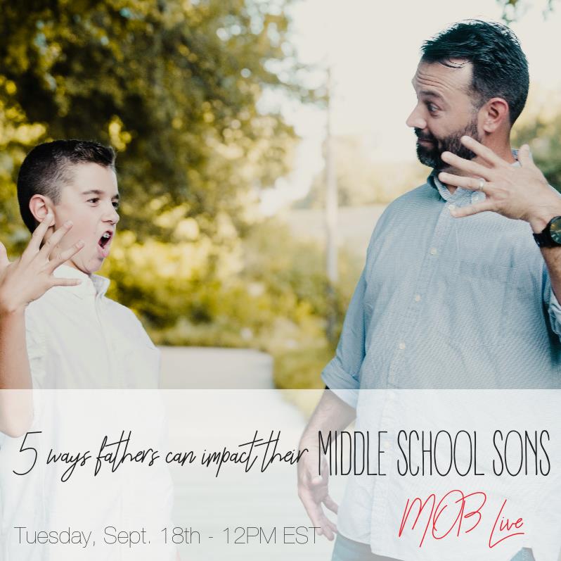 [MOB LIVE!] Episode #40: 5 Ways Fathers Can Impact Their Middle School Sons