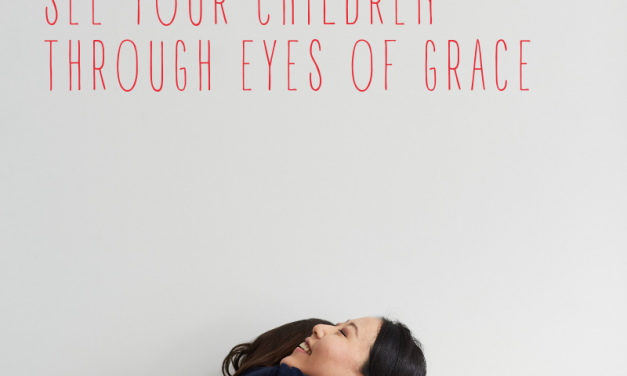 MENTORING MONDAY – 6 IMPORTANT PRAYERS THAT WILL HELP YOU SEE YOUR CHILDREN THROUGH EYES OF GRACE