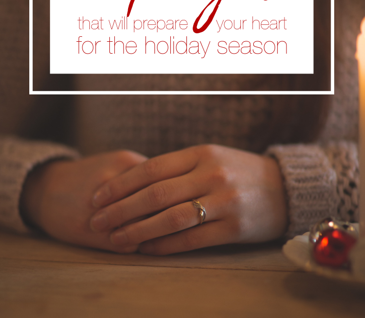 11 PRAYERS THAT WILL PREPARE YOUR HEART FOR THE HOLIDAY SEASON