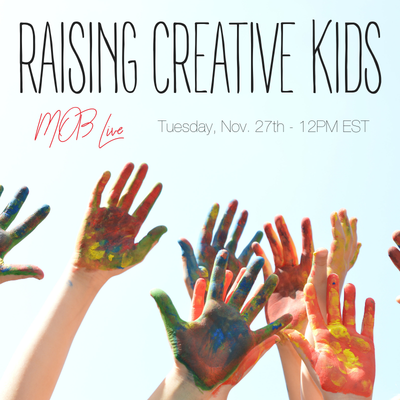 [MOB LIVE!] EPISODE #48: Raising Creative Kids