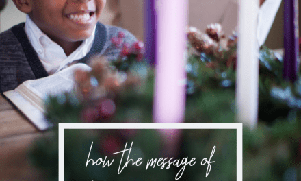 How The Message Of Advent Changes How You Parent