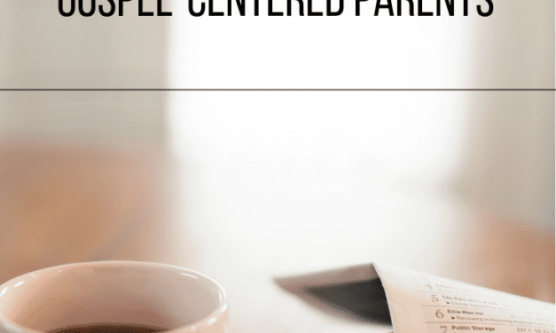 WANTED: Gospel-Centered Parents