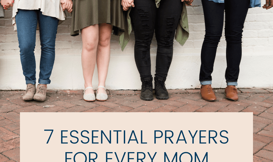 7 Essential Prayers for Every Mom