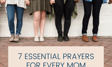 7 Essential Prayers for Every Mom